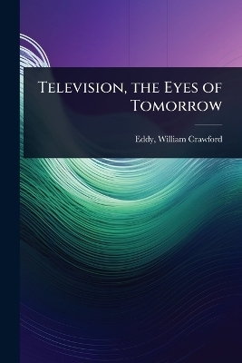 Television, the Eyes of Tomorrow