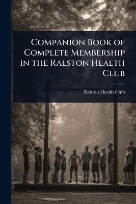 Companion Book of Complete Membership in the Ralston Health Club - 