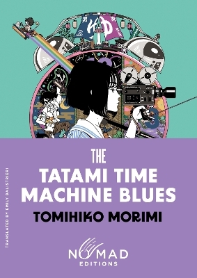 The Tatami Time Machine Blues (Nomad Edition) - Tomihiko Morimi