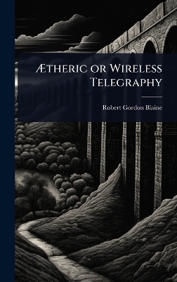 Ãtheric or Wireless Telegraphy