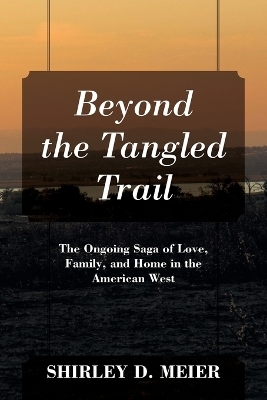 Beyond the Tangled Trail - Shirley D Meier