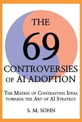 The 69 Controversies of AI Adoption - Seuk Min Sohn
