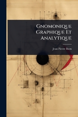 Gnomonique Graphique Et Analytique