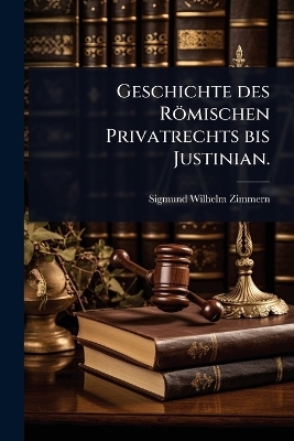 Geschichte des Römischen Privatrechts bis Justinian.