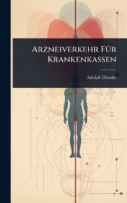 Arzneiverkehr F&Atilde;1/4r Krankenkassen - Adolph Dronke