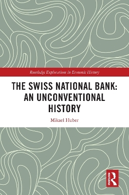 The Swiss National Bank: An Unconventional History - Mikael Huber