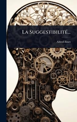 La Suggestibilit&Atilde;(c)... - Alfred Binet