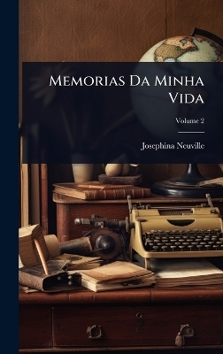 Memorias Da Minha Vida - Josephina Neuville
