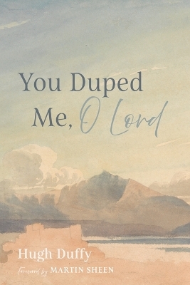 You Duped Me, O Lord - Hugh Duffy