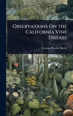 Observations On the California Vine Disease - Ormond Rourke Butler