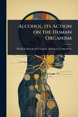 Alcohol, its Action on the Human Organism