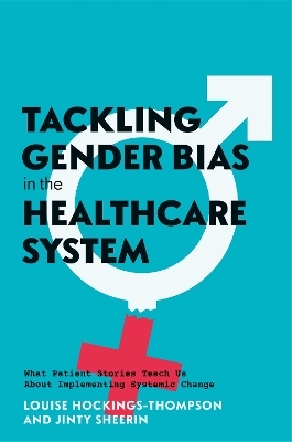Tackling Gender Bias in the Healthcare System - Louise Hockings-Thompson, Jinty Sheerin
