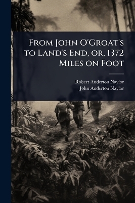 From John O'Groat's to Land's End, or, 1372 Miles on Foot