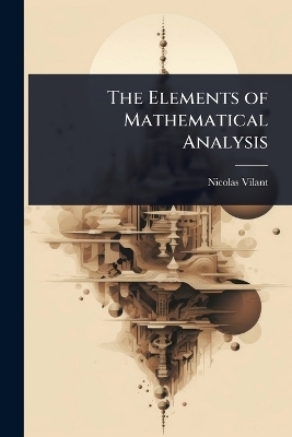 The Elements of Mathematical Analysis