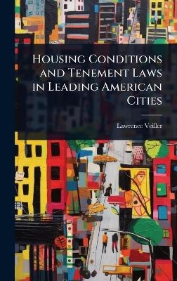 Housing Conditions and Tenement Laws in Leading American Cities - Lawrence Veiller