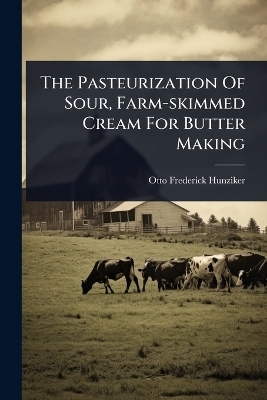 The Pasteurization Of Sour, Farm-skimmed Cream For Butter Making