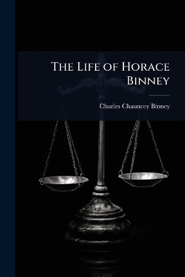 The Life of Horace Binney