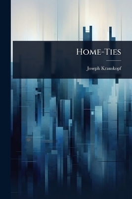 Home-Ties - Joseph Krauskopf