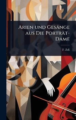 Arien und Ges&auml;nge aus Die Portr&auml;t-Dame - F Zell
