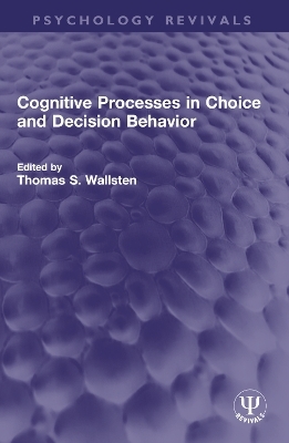 Cognitive Processes in Choice and Decision Behavior - 