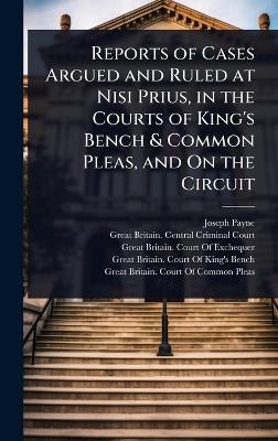 Reports of Cases Argued and Ruled at Nisi Prius, in the Courts of King's Bench & Common Pleas, and On the Circuit