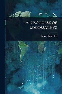 A Discourse of Logomachys