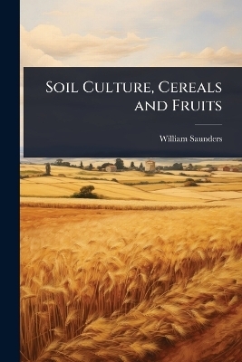 Soil Culture, Cereals and Fruits