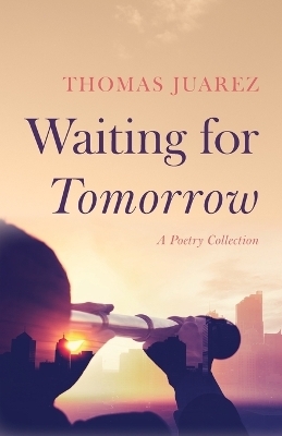 Waiting for Tomorrow - Thomas Juarez