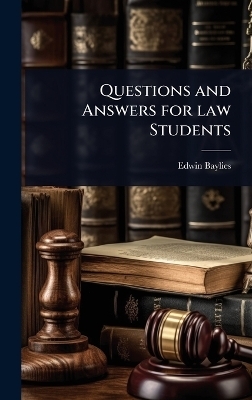 Questions and Answers for law Students - Edwin Baylies