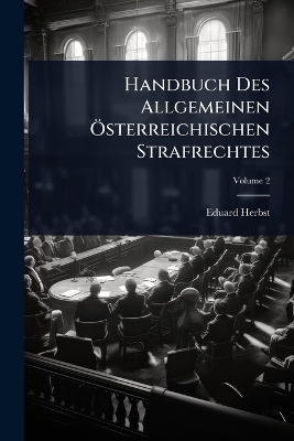 Handbuch Des Allgemeinen &Atilde;-sterreichischen Strafrechtes - Eduard Herbst