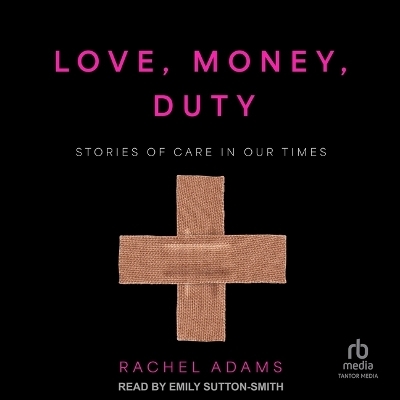 Love, Money, Duty - Rachel Adams