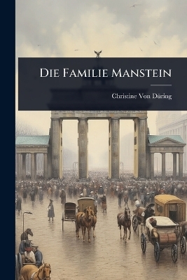 Die Familie Manstein - Christine Von D&atilde;1/4ring