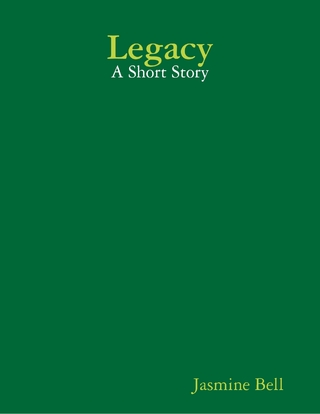 Legacy: A Short Story