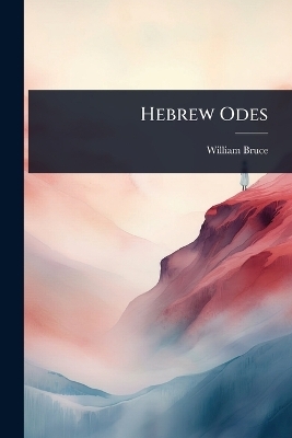 Hebrew Odes - William Bruce