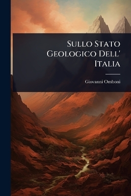 Sullo Stato Geologico Dell' Italia - Giovanni Omboni