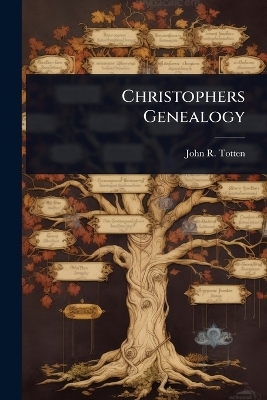 Christophers Genealogy - John R 1856-1936 Totten