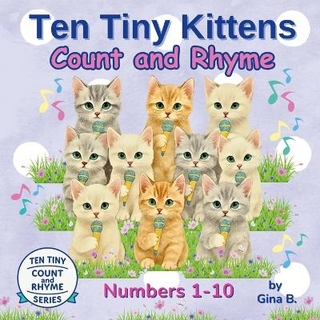 Ten Tiny Kittens Count and Rhyme