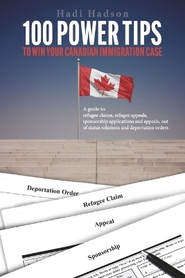 100 Power Tips to Win Your Canadian Immigration Case
