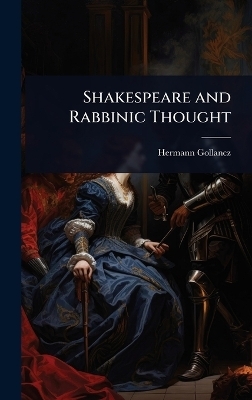 Shakespeare and Rabbinic Thought - Hermann Gollancz