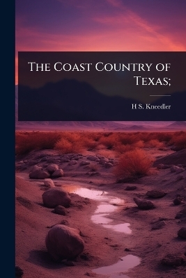 The Coast Country of Texas;