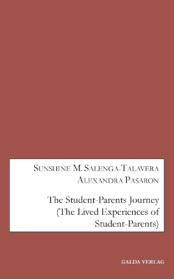 The Student-Parents Journey - Sunshine M. Salenga-Talavera,  Alexandra Pasaron