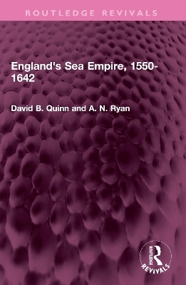 England's Sea Empire, 1550-1642 - David B. Quinn, A N Ryan