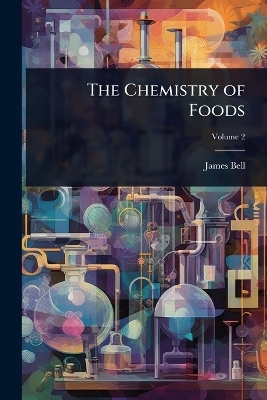 The Chemistry of Foods