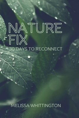 Nature Fix - Melissa Whittington