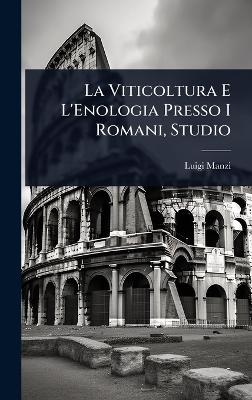 La Viticoltura E L'Enologia Presso I Romani, Studio