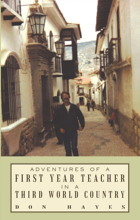 Adventures of a First Year Teacher in a Third World Country - Don Hayes