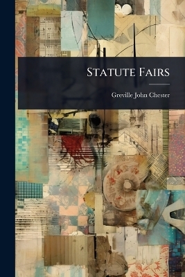 Statute Fairs - Greville John Chester