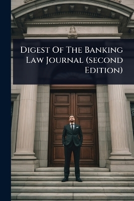 Digest Of The Banking Law Journal (second Edition)