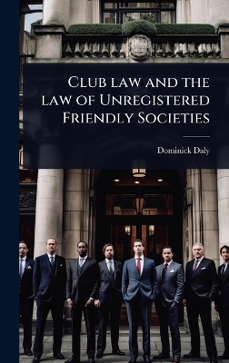 Club law and the law of Unregistered Friendly Societies