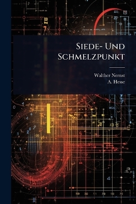 Siede- Und Schmelzpunkt - Walther Nernst, A Hesse